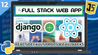 Django amp React Tutorial 12  React Default Props and Callbacks [upl. by Intyre]