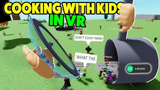 Roblox VR Hands But I Decided To Cook Kids  Funny Moments [upl. by Aisetal205]