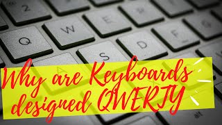 Why are Keyboards Designed QWERTY 3 Reasons Explained [upl. by Kcod]