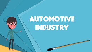 What is Automotive industry Explain Automotive industry Define Automotive industry [upl. by Ailekahs]