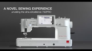 A novel Sewing experience unveiling the elna eXcellence 792PRO [upl. by Rillings]