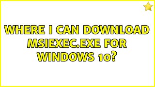 Where I can download msiexecexe for Windows 10 [upl. by Nitsid]