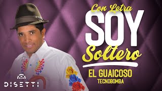 El Guaicoso  Eo Eo Eo Soy Soltero Con Letra  TecnoBomba NariÃ±ense [upl. by Airan]