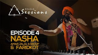 Nasha  Amar Jalal Group amp Faridkot  Equals Sessions  Episode 4 [upl. by Lisan]