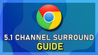 Google Chrome  How to Enable 51 Channel Surround Sound  Windows 10 [upl. by Duston]