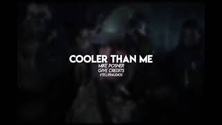 Cooler than me  Edit Audio [upl. by Bean]