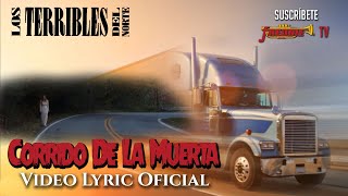 Los Terribles Del Norte  Corrido De La Muerta Video Lyric Oficial [upl. by Prescott]