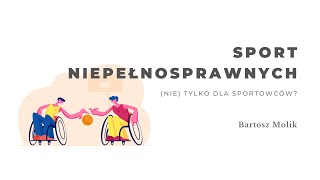 Sport niepełnosprawnych  nie tylko dla sportowców Bartosz Molik [upl. by Ahsatel999]