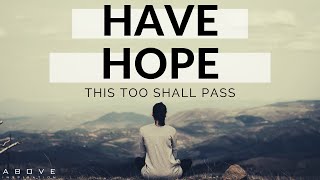 HAVE HOPE  This Too Shall Pass  Inspirational amp Motivational Video [upl. by Omoj]