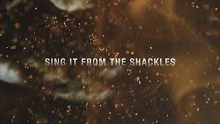 Rend Collective  SING IT FROM THE SHACKLES Lyric Video [upl. by Clarhe691]