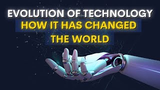 The Evolution of Technology How It has Changed The World [upl. by Hendrickson517]