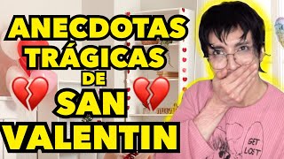 ANECDOTAS TRAGICAS DE SAN VALENTIN [upl. by Ecirual770]