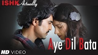 Aye Dil Bata Full Song  Arijit Singh  Ishk Actually [upl. by Ireg]