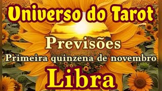 LIBRA ♎ NOVEMBRO 2024  PRIMEIRA QUINZENA  PREVISÕES LEITURA E MENSAGENS  UNIVERSO DO TAROT [upl. by Anoirb]