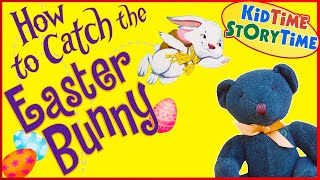 How to Catch the Easter Bunny 🐰 Easter Story for Kids [upl. by Mayhs370]