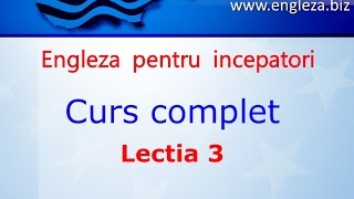 Curs de Limba Engleza Incepatori Complet Lectia 3 [upl. by Anilatsyrc749]