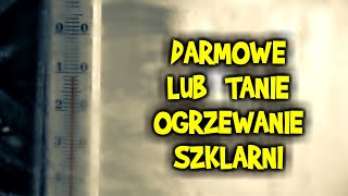 Darmowe ogrzewanie szklarni lub tanie  4 proste sposoby [upl. by Hoskinson837]