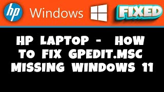 HP Laptop  How to Fix gpeditmsc Missing Windows 11 [upl. by Yelyab]