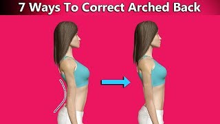 7 Ways To Correct Sway Back or Arched Back [upl. by Ynahteb958]