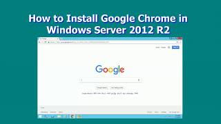 How to Install Google Chrome in Windows Server 2012 R2 [upl. by Ranite]