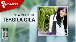 Inka Christie  Tergila Gila Official Karaoke Video [upl. by Nwahsid]