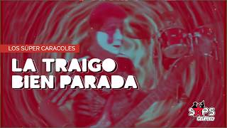 Los Súper Caracoles  La Traigo Bien Parada Video Lyric [upl. by Eelime]