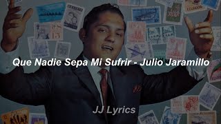 Que nadie sepa mi sufrir  Julio Jaramillo Letra [upl. by Eirrek]