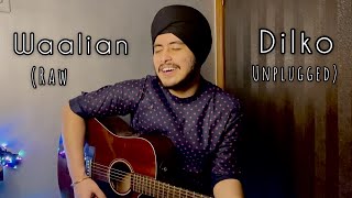 Waalian  Dilko Raw unplugged Cover  Punjabi  Hindi Medley  Acoustic Singh [upl. by Eanaj]