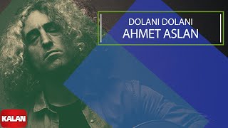 Ahmet Aslan  Dolanı Dolanı I Dornağe Budelay © 2019 Kalan Müzik [upl. by Airlee]