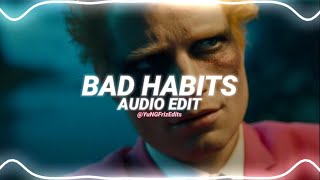 bad habits  ed sheeran edit audio [upl. by Herriott273]