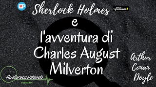 Sherlock Holmes e lavventura di Charles August Milverton  Arthur Conan Doyle [upl. by Dee Dee]