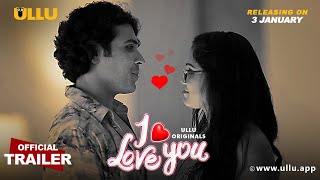 I Love You  Ullu Originals  Official Trailer  Releasing on 3rd January [upl. by Ieppet]