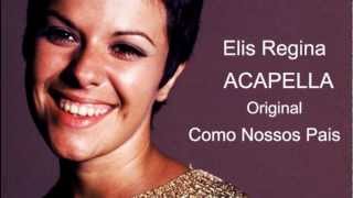 Como Nossos Pais Acapella Original Elis Regina [upl. by Issi40]