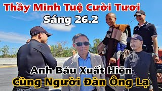 Diễn Biến Mới Anh Báu Xuất Hiện cùng người đàn ông lạ Thầy Minh Tuệ cười tươi [upl. by Anen896]