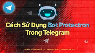 Cách Sử Dụng Bot Protectron Trong Telegram [upl. by Sydney]