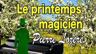 Le printemps magicien de Pierre Lozère [upl. by Nirual509]