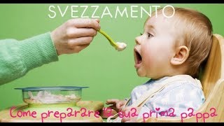 SVEZZAMENTO Come preparare la sua prima pappa [upl. by Renfred598]