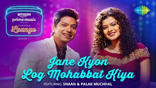 Jane Kyon Log Mohabbat  Carvaan Lounge  Shaan  Palak Muchhal  Anshuman Mukherjee  Himanshu [upl. by Sidonius]