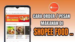 Cara Pesan Shopee Food  Tutorial Order Makanan Dan Minuman [upl. by Rockefeller190]