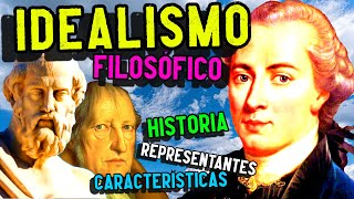 IDEALISMO FILOSÓFICO Historia características representantes [upl. by Aronid]