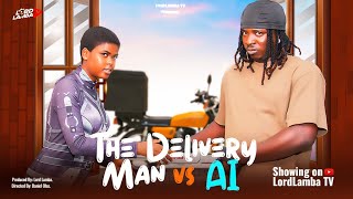 THE DELIVERY MAN VS AI  LATEST NOLLYWOOD MOVIE 2024 FT LORDLAMBA  JADROLITA [upl. by Yartnoed]