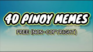 40 CLASSIC PINOY MEMES  FREE TO USE  NOCOPYRIGHT [upl. by Reinar]