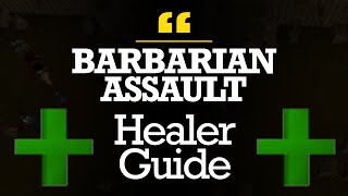 Ultimate Barbarian Assault Healer Guide Old School Runescape [upl. by Ahsetel]