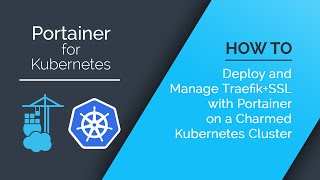 How to Deploy and Manage TraefikSSL with Portainer on a Charmed Kubernetes Cluster [upl. by Ziza]