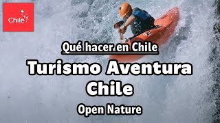 Qué hacer en Chile Turismo Aventura Chile  Naturaleza Abierta [upl. by Sunda98]