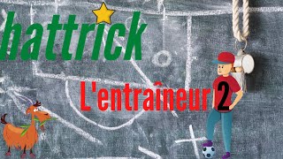 Hattrick  3 Chapitre 9  Lentraîneur 2 [upl. by Airak]