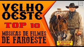 VELHO OESTE  TOP 10 MÚSICAS DE FILMES DE FAROESTE [upl. by Nodnyl]