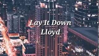 Lay It Down  Lloyd Lyrics [upl. by Eimarrej509]