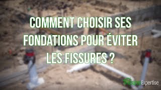 Comment choisir ses fondations pour éviter les fissures [upl. by Brooking]