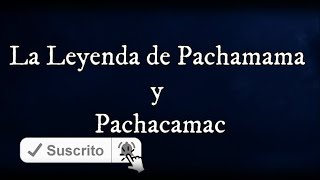 La leyenda de Pachamama y Pachacamac el cielo y la tierra [upl. by Joost]